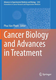 Title: Cancer Biology and Advances in Treatment, Author: Phuc Van Pham