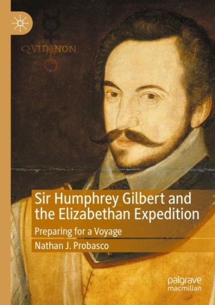 Sir Humphrey Gilbert and the Elizabethan Expedition: Preparing for a Voyage