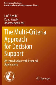 Title: The Multi-Criteria Approach for Decision Support: An Introduction with Practical Applications, Author: Lotfi Azzabi