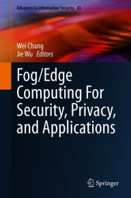 Title: Fog/Edge Computing For Security, Privacy, and Applications, Author: Wei Chang