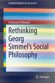 Title: Rethinking Georg Simmel's Social Philosophy, Author: Ferdinand Fellmann