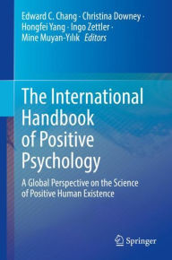 Title: The International Handbook of Positive Psychology: A Global Perspective on the Science of Positive Human Existence, Author: Edward C. Chang