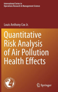 Title: Quantitative Risk Analysis of Air Pollution Health Effects, Author: Louis Anthony Cox Jr.