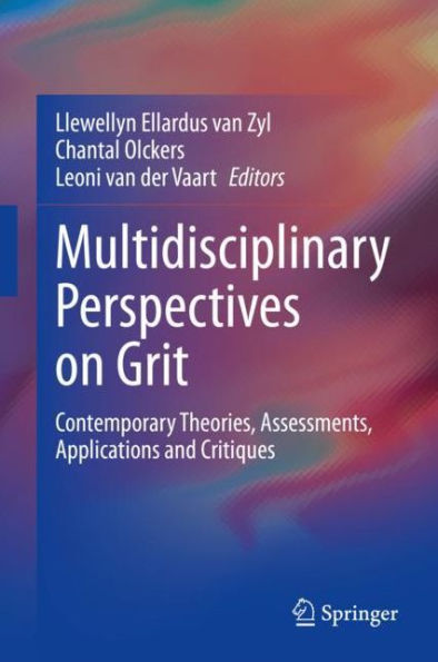 Multidisciplinary Perspectives on Grit: Contemporary Theories, Assessments, Applications and Critiques