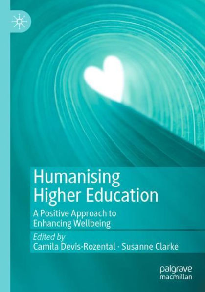 Humanising Higher Education: A Positive Approach to Enhancing Wellbeing