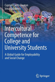Title: Intercultural Competence for College and University Students: A Global Guide for Employability and Social Change, Author: Caprice Lantz-Deaton