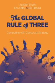 Title: The Global Rule of Three: Competing with Conscious Strategy, Author: Jagdish Sheth