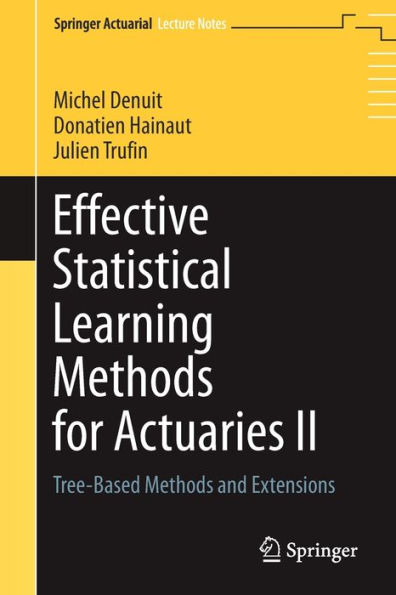 Effective Statistical Learning Methods for Actuaries II: Tree-Based and Extensions