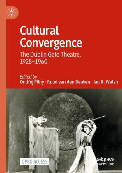 Cultural Convergence: The Dublin Gate Theatre, 1928-1960