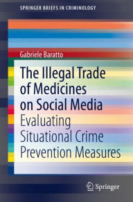 Title: The Illegal Trade of Medicines on Social Media: Evaluating Situational Crime Prevention Measures, Author: Gabriele Baratto