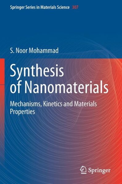Synthesis of Nanomaterials: Mechanisms, Kinetics and Materials Properties