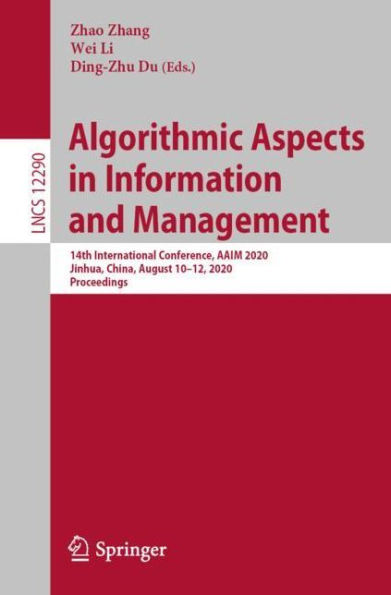 Algorithmic Aspects Information and Management: 14th International Conference, AAIM 2020, Jinhua, China, August 10-12, Proceedings