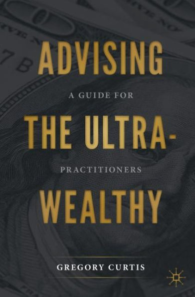 Advising the Ultra-Wealthy: A Guide for Practitioners