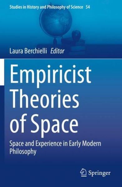 Empiricist Theories of Space: Space and Experience Early Modern Philosophy