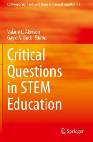 Title: Critical Questions in STEM Education, Author: Valarie L. Akerson