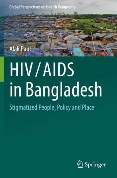 HIV/AIDS Bangladesh: Stigmatized People, Policy and Place