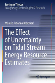 Title: The Effect of Uncertainty on Tidal Stream Energy Resource Estimates, Author: Monika Johanna Kreitmair