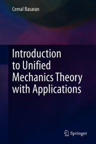 Title: Introduction to Unified Mechanics Theory with Applications, Author: Cemal Basaran