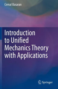Title: Introduction to Unified Mechanics Theory with Applications, Author: Cemal Basaran