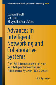 Title: Advances in Intelligent Networking and Collaborative Systems: The 12th International Conference on Intelligent Networking and Collaborative Systems (INCoS-2020), Author: Leonard Barolli