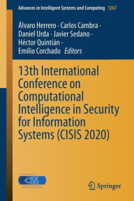 Title: 13th International Conference on Computational Intelligence in Security for Information Systems (CISIS 2020), Author: Álvaro Herrero