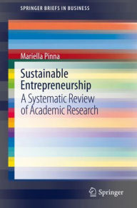 Title: Sustainable Entrepreneurship: A Systematic Review of Academic Research, Author: Mariella Pinna