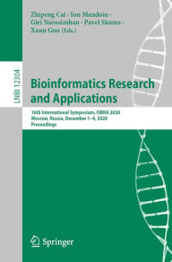Title: Bioinformatics Research and Applications: 16th International Symposium, ISBRA 2020, Moscow, Russia, December 1-4, 2020, Proceedings, Author: Zhipeng Cai