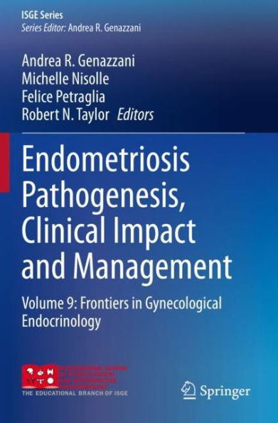 Endometriosis Pathogenesis, Clinical Impact and Management: Volume 9: Frontiers Gynecological Endocrinology