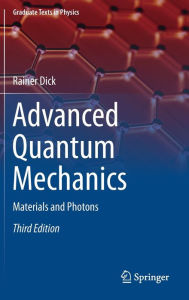 Title: Advanced Quantum Mechanics: Materials and Photons, Author: Rainer Dick