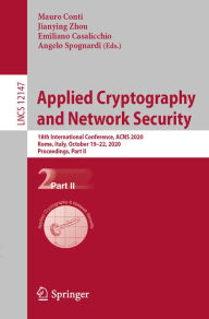 Title: Applied Cryptography and Network Security: 18th International Conference, ACNS 2020, Rome, Italy, October 19-22, 2020, Proceedings, Part II, Author: Mauro Conti