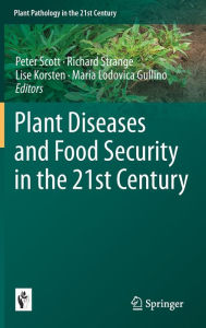 Title: Plant Diseases and Food Security in the 21st Century, Author: Peter Scott
