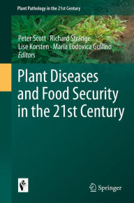 Title: Plant Diseases and Food Security in the 21st Century, Author: Peter Scott