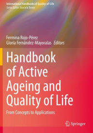 Title: Handbook of Active Ageing and Quality of Life: From Concepts to Applications, Author: Fermina Rojo-Pïrez