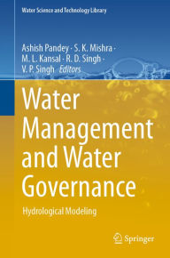 Title: Water Management and Water Governance: Hydrological Modeling, Author: Ashish Pandey