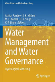 Title: Water Management and Water Governance: Hydrological Modeling, Author: Ashish Pandey