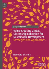 Title: Value-Creating Global Citizenship Education for Sustainable Development: Strategies and Approaches, Author: Namrata Sharma