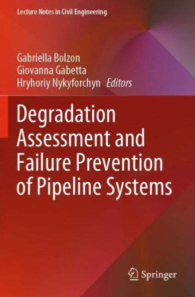 Degradation Assessment and Failure Prevention of Pipeline Systems