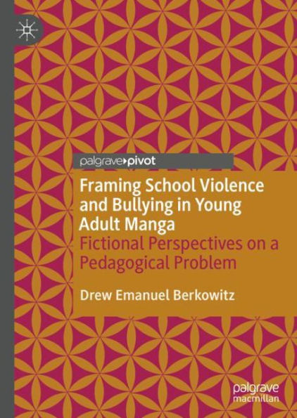 Framing School Violence and Bullying Young Adult Manga: Fictional Perspectives on a Pedagogical Problem