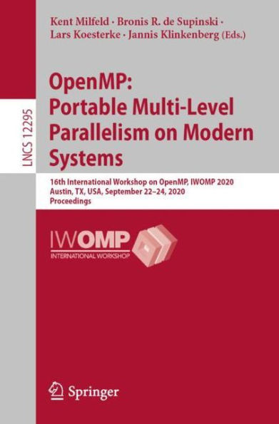 OpenMP: Portable Multi-Level Parallelism on Modern Systems: 16th International Workshop OpenMP, IWOMP 2020, Austin, TX, USA, September 22-24, Proceedings