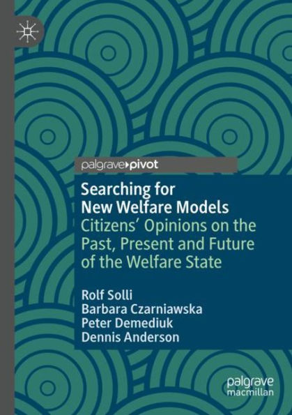 Searching for New Welfare Models: Citizens' Opinions on the Past, Present and Future of the Welfare State