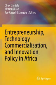 Title: Entrepreneurship, Technology Commercialisation, and Innovation Policy in Africa, Author: Chux Daniels