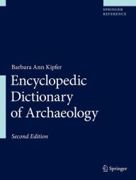 Title: Encyclopedic Dictionary of Archaeology, Author: Barbara Ann Kipfer