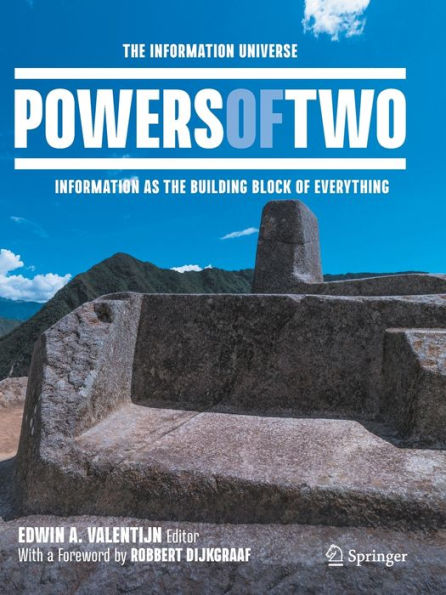 Powers of Two: the Information Universe - as Building Block Everything