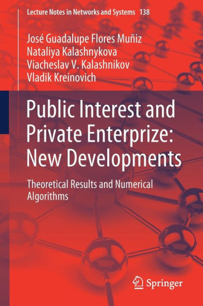 Public Interest and Private Enterprize: New Developments: Theoretical Results Numerical Algorithms