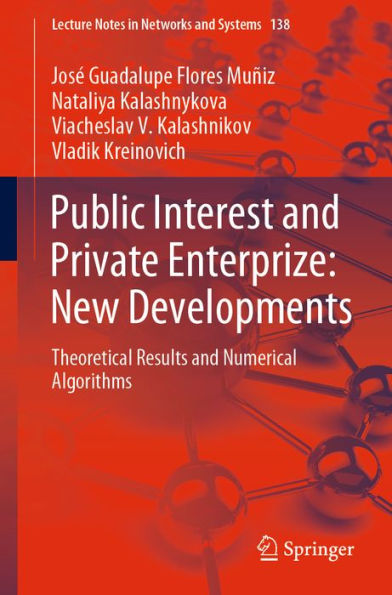 Public Interest and Private Enterprize: New Developments: Theoretical Results and Numerical Algorithms