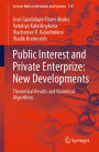 Public Interest and Private Enterprize: New Developments: Theoretical Results and Numerical Algorithms