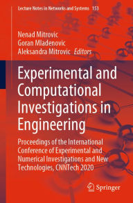 Title: Experimental and Computational Investigations in Engineering: Proceedings of the International Conference of Experimental and Numerical Investigations and New Technologies, CNNTech 2020, Author: Nenad Mitrovic