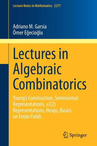 Lectures Algebraic Combinatorics: Young's Construction, Seminormal Representations, SL(2) Heaps, Basics on Finite Fields