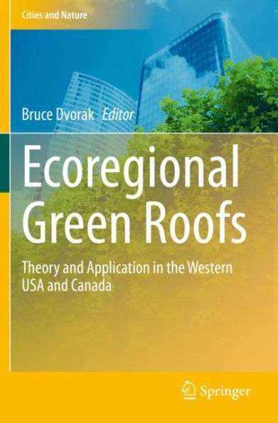 Ecoregional Green Roofs: Theory and Application the Western USA Canada