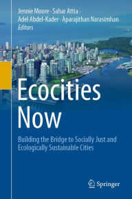 Title: Ecocities Now: Building the Bridge to Socially Just and Ecologically Sustainable Cities, Author: Jennie Moore